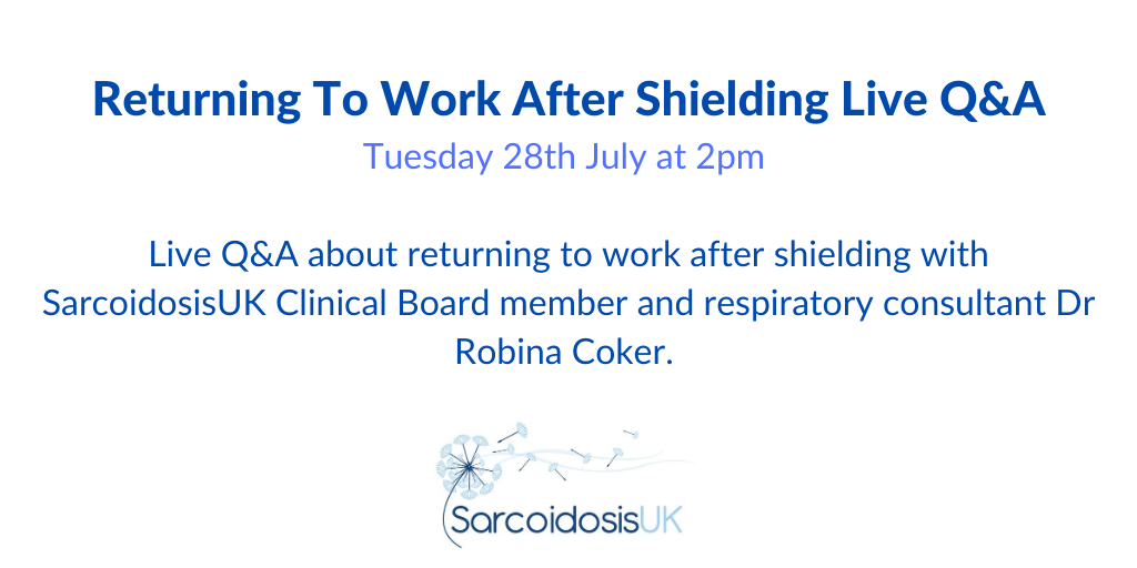 Join us on Tuesday 28th July at 2pm for a live Q&A about returning to work after shielding. Reply to this post if you have a question about going back to work that you would like Dr Coker to answer.

#returningtowork #shielding #sarcoidosis #underlyingcondition #raredisease