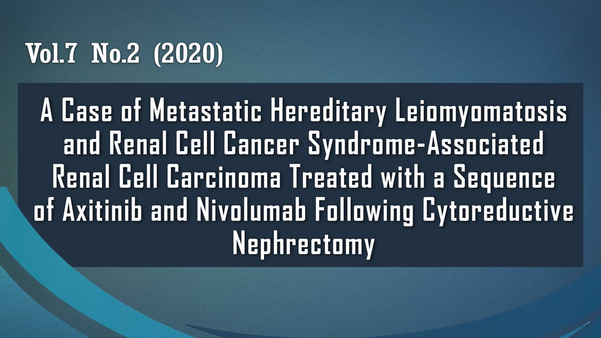 A Case of Metastatic Hereditary Leiomyomatosis and Renal Cell Cancer Syndrome-Associated Renal Cell Carcinoma Treated with a Sequence of Axitinib and Nivolumab Following Cytoreductive Nephrectomy
Complete Case Report available at
jkcvhl.com/index.php/jkcv…