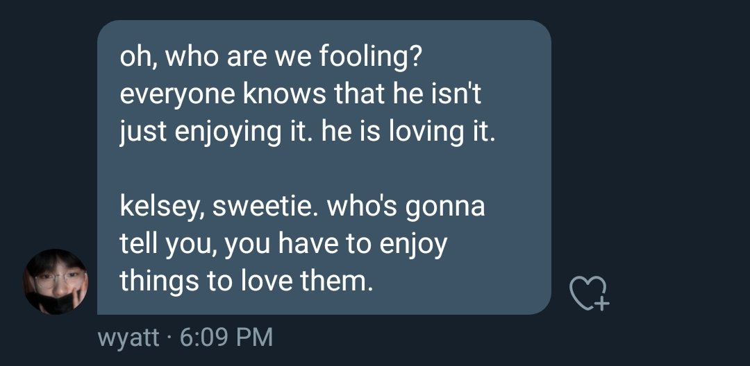 of course, wyatt is filled with the same determination that kelsey has so he fought as well, wanting to win over the wall's heart.