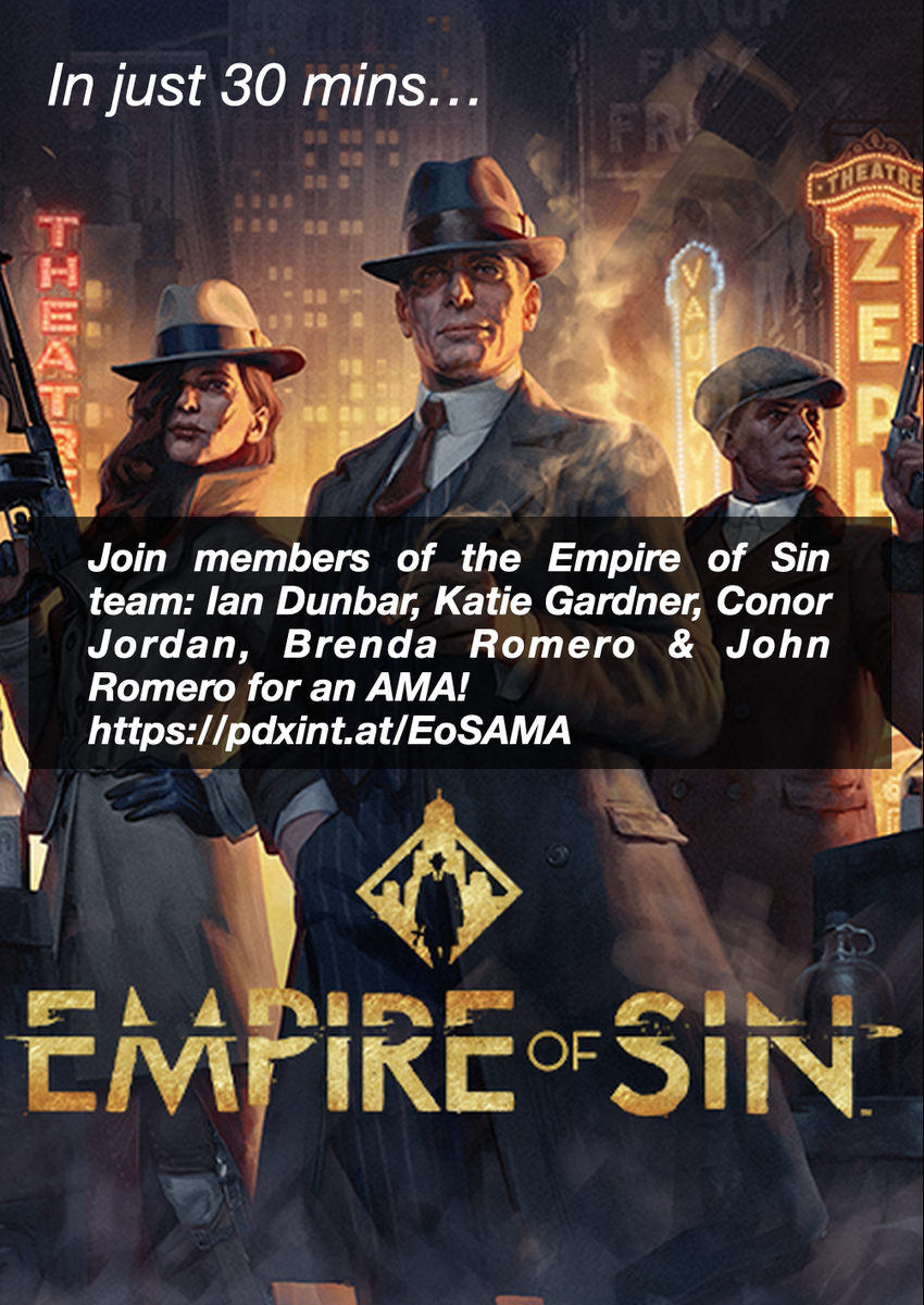 Happening on the hour! Join me, John <a href="/Romero/">John Romero 🤘🏽</a>, Ian Dunbar <a href="/BarDunBar/">Ian Dunbar</a>, Conor Jordan @theconorrdudee and Katie Gardner <a href="/kayteegeewhizz/">Katie Gardner</a> for an AMA on Empire of Sin at 19 CEST! pdxint.at/EoSAMA
