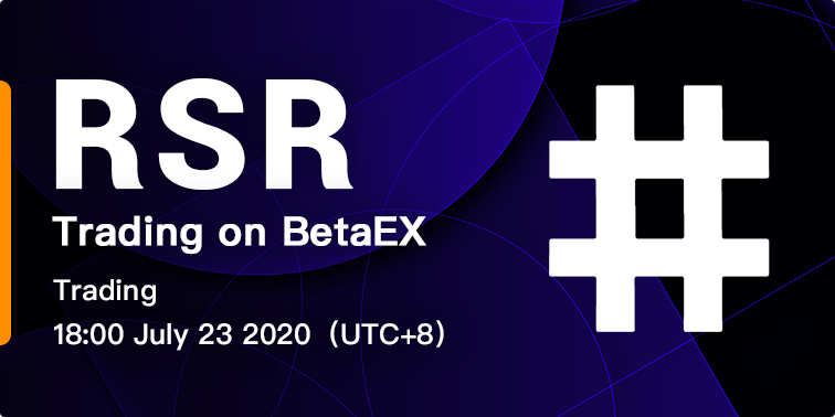 Dear users：
RSR will be launched on BetaEX at 18:00(UTC+8) July 23th 2020, and we will open RSR /USDT trading pair, welcome to experience!
The RSR deposit/withdraw channel opened at 16:00 July 23th 2020, and can be deposited on the asset management interface. <a href="/reserveprotocol/">Reserve 🌐</a>
