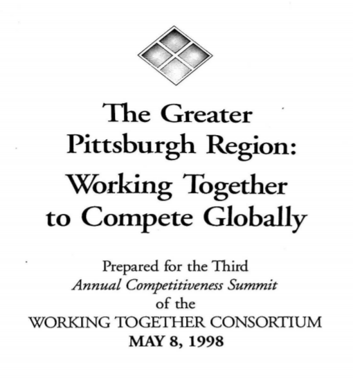 This one I’m surprised is not online anywhere as best I can tell. Folks talk about the Working Together effort of the 1990s a lot. Here is a Progress Report - The Greater Pittsburgh Region: Working Together to Compete Globally, May 1998 http://www.briem.com/files/WorkingTogether_1998.pdf