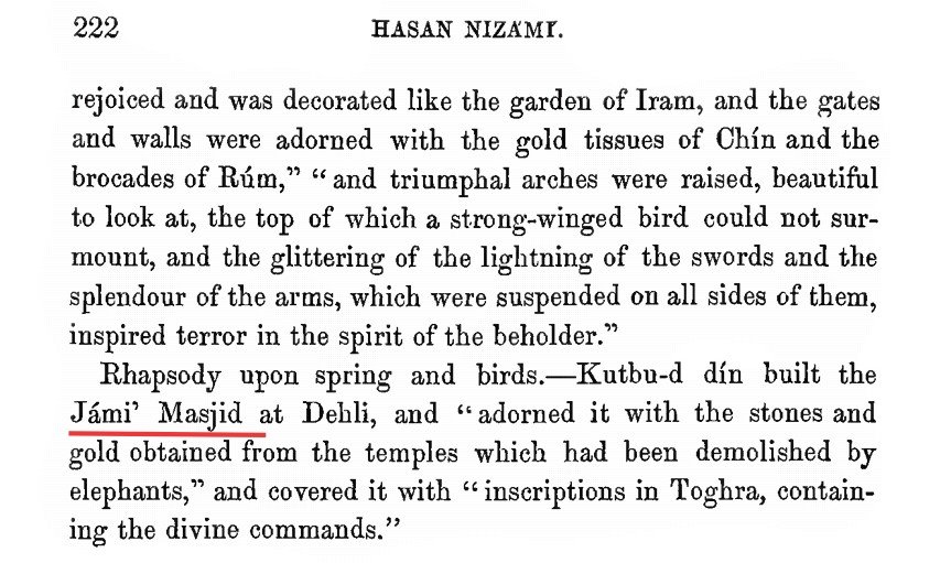 Hasan Nizami was a Persian historian (12th-13th centuries) wrote Tajul-Ma'asir, the first official history of Delhi Sultanate.He wrote that Qutbuddin built Jami Masjid ( #Quwwat_ul_Islam Mosque) at Delhi & adorned it with stones & gold obtained from  #temples.