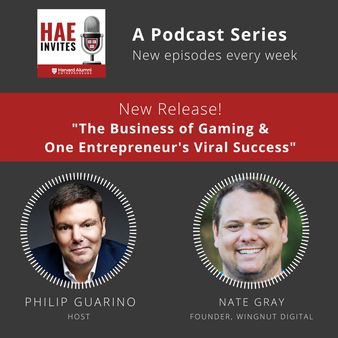 AlumniStartups's tweet photo. New Podcast Alert! Philip Guaraino interviews Nate Gray on HAE Invites’ newest episode: “The Business of Gaming and One Entrepreneur’s Viral Success”. Listen now: https://t.co/LpbbK7ih15. #harvardalumnientrepreneurs #haeinvites @philip_guarino @health20paris #wingnut #nategray https://t.co/hwxbJqZdtC