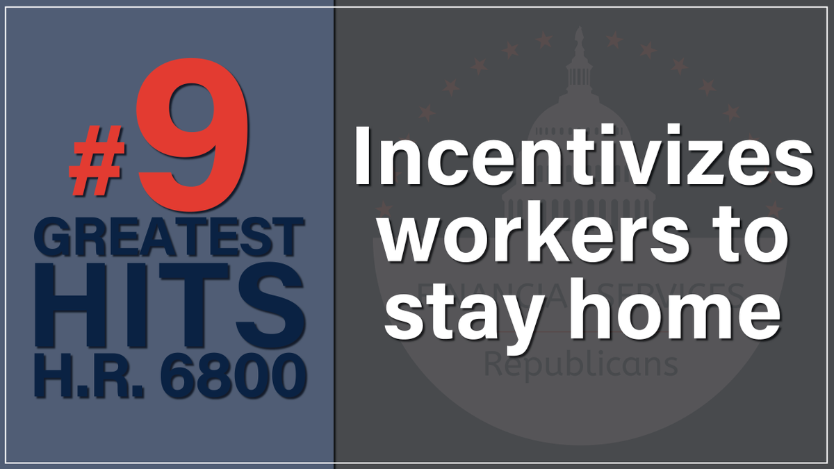 Coming in at # 9 in our countdown:H.R. 6800 extends the $600-per-week unemployment bonus through the end of January 2021. Combined with state unemployment support, the enhanced benefits in H.R. 6800 incentivize workers to stay home and drive up costs for goods and services.