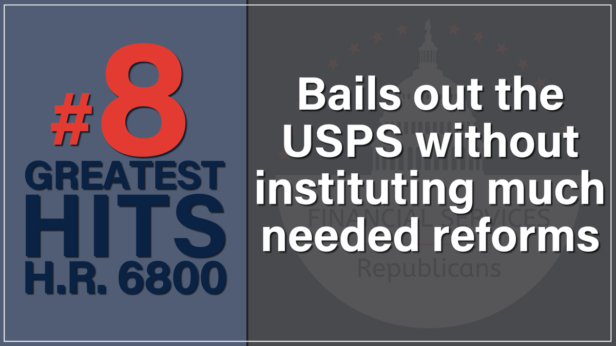 Holding the 8th place in our countdown:H.R. 6800 would provide a $25 billion bailout to the U.S. Postal Service without requiring any much-needed long-term reforms.