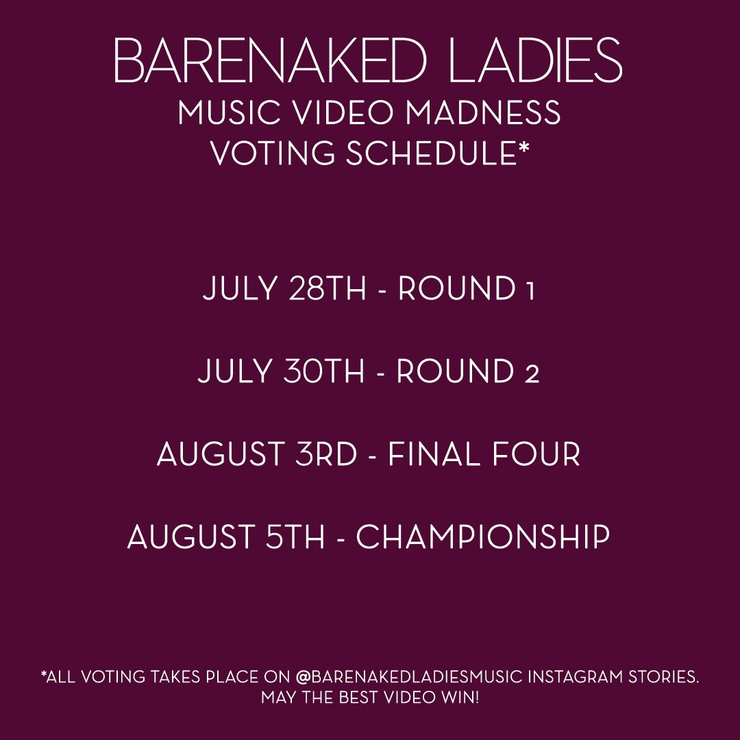 Presenting the Music Video Madness tournament, an all-out brawl of Barenaked Ladies music videos, voted on by you. Keep an eye on the BNL Instagram for all voting, which kicks off Tuesday, July 28th in Instagram Stories. May the best video win! #MusicVideoMadness