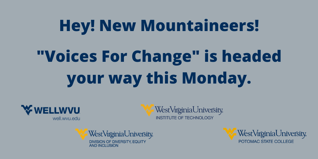 New Mountaineers! Heads up that your invite to the required training “Voices for Change” is headed your way on Monday, July 27th. Make sure to check your mix account for instructions! For more information, visit: well.wvu.edu/alcoholeducati…