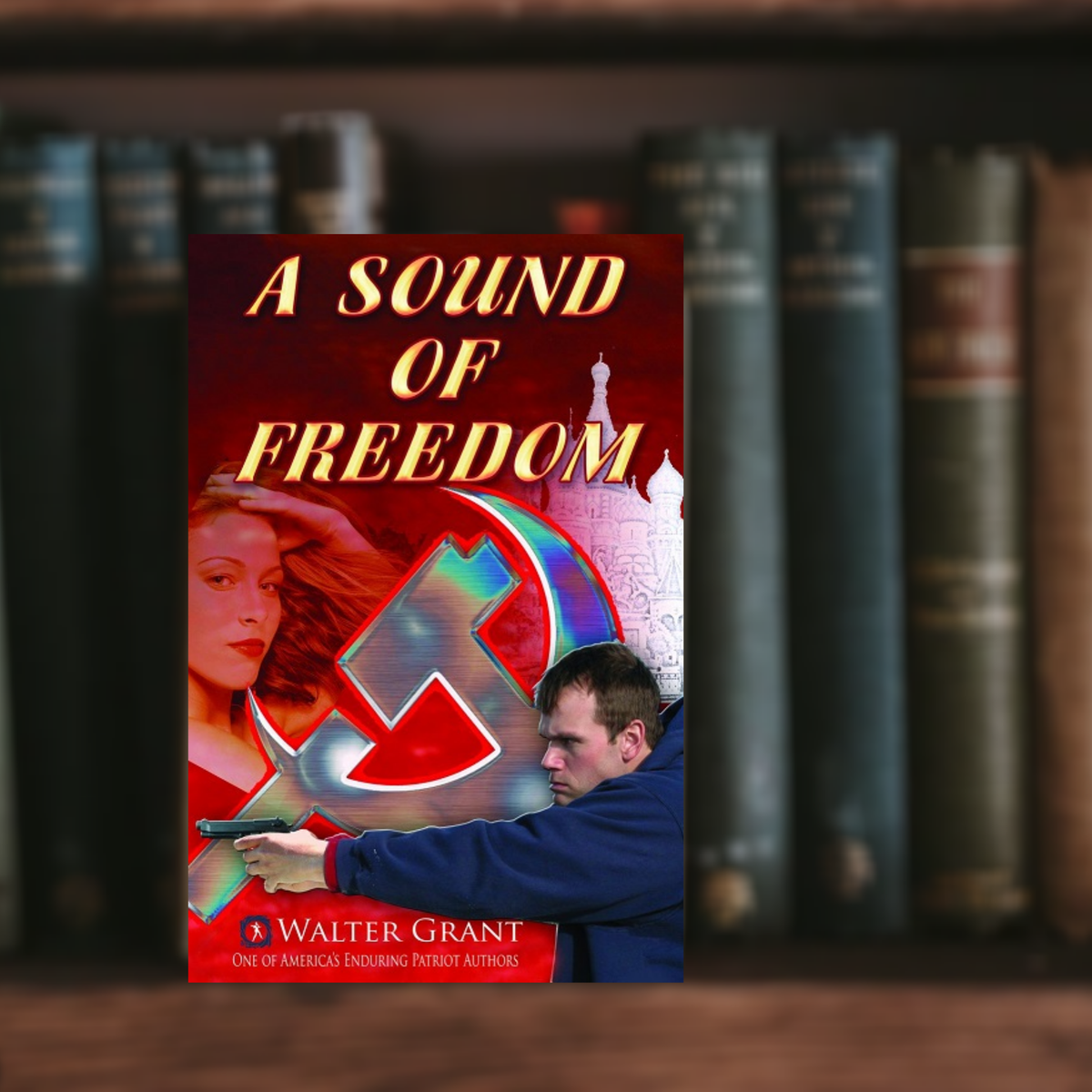 A Sound of Freedom: One man's war against the KGB by Walter Grant "One of America’s Enduring Patriot Authors"

📚Learn more: bit.ly/2WP35XM

#authormasterminds #readingtime #readersandwritersbookclub #creativewriting #bookpost #thrillers #bookpublisher #bestseller