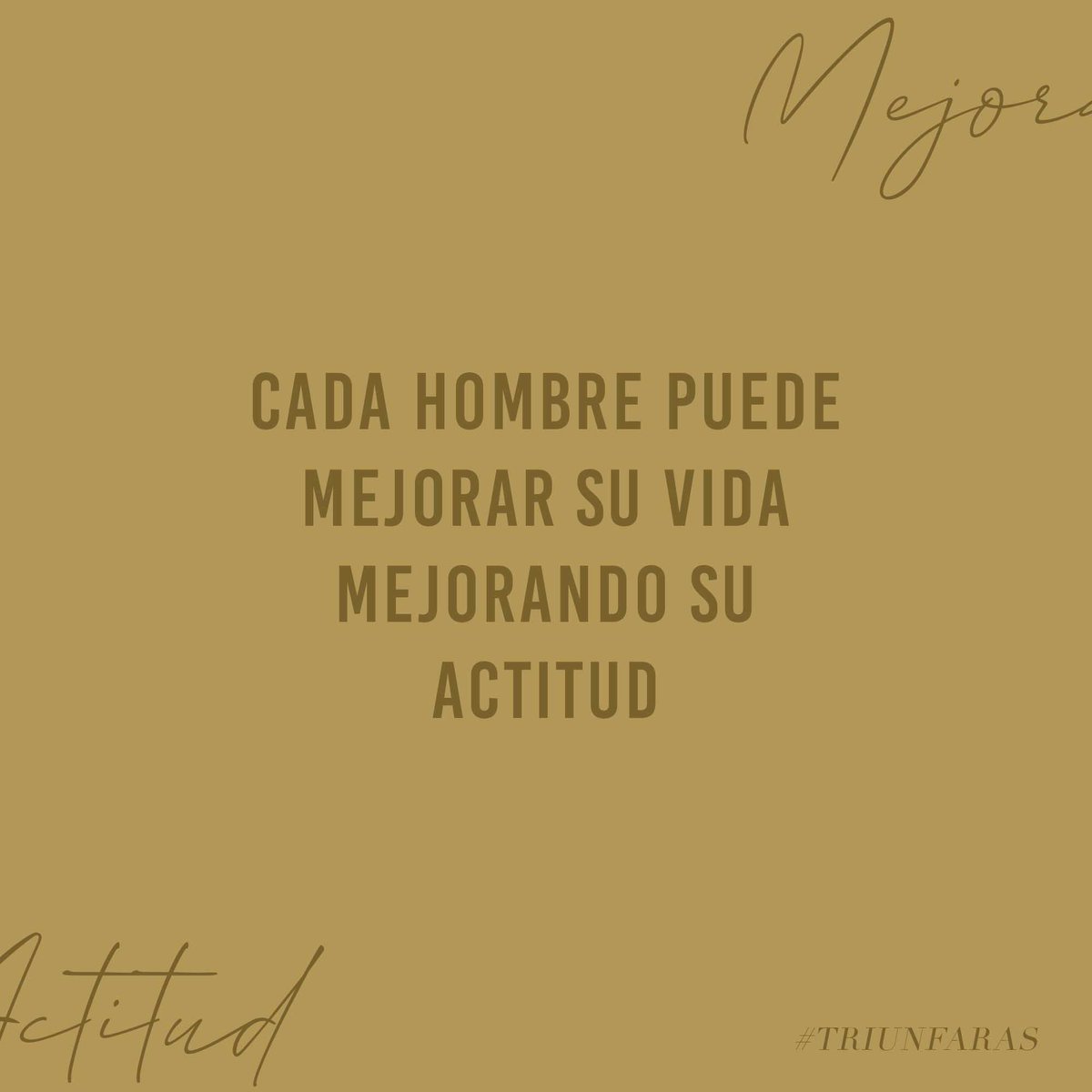 "Cada hombre puede mejorar su vida mejorando su actitud" 
— Hector Tassinari 

#Triunfaras