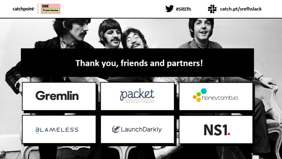 Catchpoint's tweet photo. One more shout out to our partners. Thanks for making #SREFH a success. @blamelesshq @GremlinInc @honeycombio @LaunchDarkly @NS1 @packethost
ICYMI: There's still a little time to get in on partner giveways in the # sre-tech-n-giveaways channel on Slack. https://t.co/Rzvy2TaxaH
