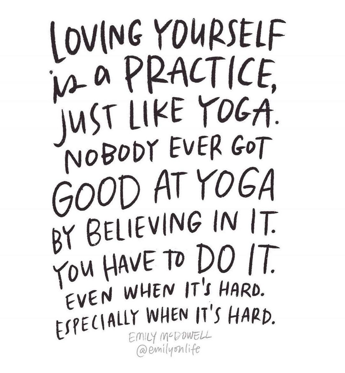 diamondlightsac's tweet photo. "Loving yourself is a practice, just like yoga. Nobody ever got good at yoga by believing in it. You have to do it. Even when it's hard. Especially when it's hard." - Emily McDowell

#quote #emilymcdowell #selflove #love #practice #effort #justdoit #wisdom #buddhism https://t.co/KB491u7zxK