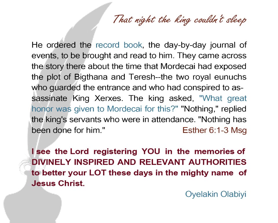 revdlakin's tweet photo. That night the king couldn't sleep. 

He ordered the record book...
Esther 6:1-3 Msg

I see  the Lord  registering  YOU  in  the  memories of 
DIVINELY INSPIRED AND RELEVANT AUTHORITIES to better your LOT these days in the mighty name  of Jesus Christ. https://t.co/ueaEZiuI8m
