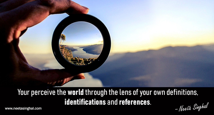 SakhashreeNeeta's tweet photo. Your perceive the world through the lens of your own definitions, identifications and references. #LifeLessons #LearnTheLesson #ThinkPositive #MotivationalQuotes #Motivation #NeetaSinghalQuotes #NeetaSinghal https://t.co/nSYg7aglVO