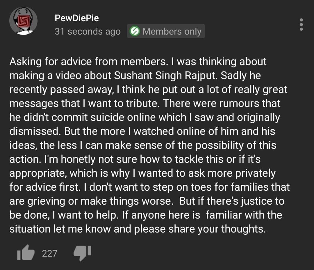 PewDiePie made an entire video about Sushant, who he didn’t even know before the incident, but spoke about him way more respectfully than most people did. He also said that suicide is not the answer, and has said that he wants justice!  #SushantSinghRajput  #RIPSushant  #pewdiepie