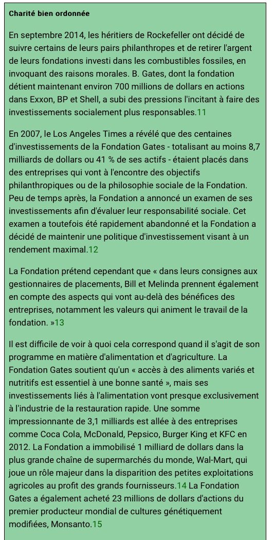 Dans un rapport publié en novembre 2014, l’ONG Grain révèle que l’essentiel du budget de la Fondation Gates alloué à l’agriculture va à des laboratoires américains et à des organisations pro-OGM & pesticides :  https://www.grain.org/fr/article/entries/5076-comment-la-fondation-gates-depense-t-elle-son-argent-pour-nourrir-le-monde