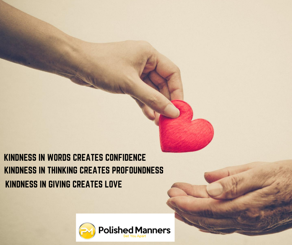 Kindness in words creates confidence. Kindness in thinking creates profoundness. Kindness in giving creates love.
-Lao Tzu

#kindness #confidence #profoundness #respectforothers #civilitymatters #civility #socialetiquette #lovematter #courtesy #polishedmannersuk