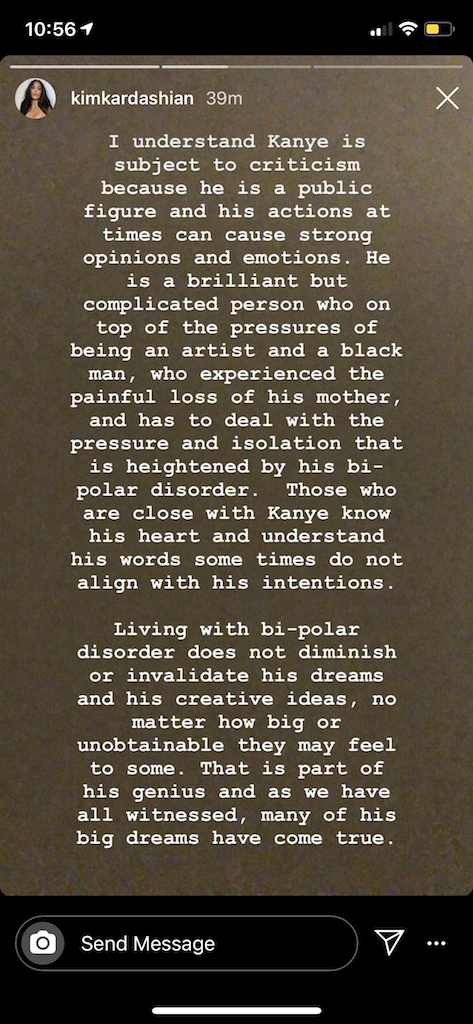 Kim Kardashian (his wife, ofc) put out a statement a couple days ago that humanises Kanye and presents an honest explanation of what this Bipolar Disorder can do and the effects it can have on Kanye's friends and family.