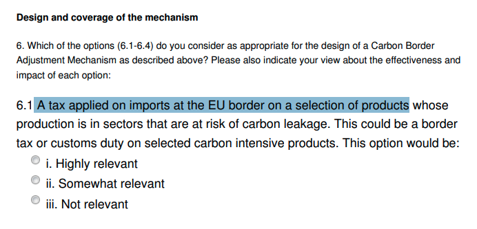 1) WTOThe consultation offers 4 options for a carbon border adjustment mechanismA) Tax on certain importsB) Importers must buy EUETS carbon creditsC) Importers must buy credits from a special poolD) EU-wide tax on certain goods (imported or not) https://ec.europa.eu/info/law/better-regulation/have-your-say/initiatives/12228-Carbon-Border-Adjustment-Mechanism