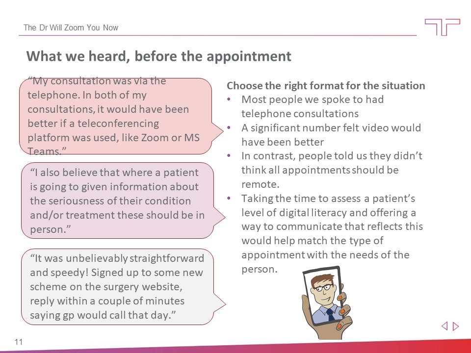 “Anything that helps to put me in control helps. It’s the not knowing that makes things unnerving.” - People want boundaries- People want preparation- People want choice about their appointment types