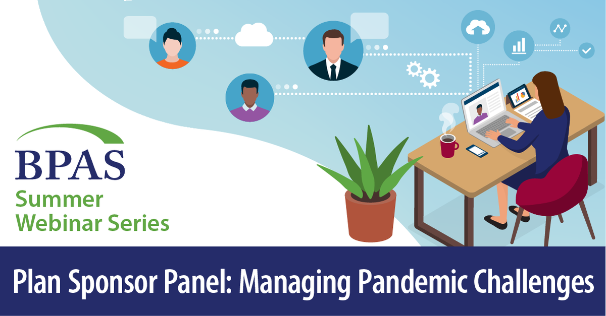 Join us July 30 at 3:00 PM ET for our highly anticipated Plan Sponsor Panel: Managing Pandemic Challenges, to gain insight directly from Plan Sponsors as to how the changing environment has impacted employees and retirement plans. Register Today! bpas.zoom.us/webinar/regist…