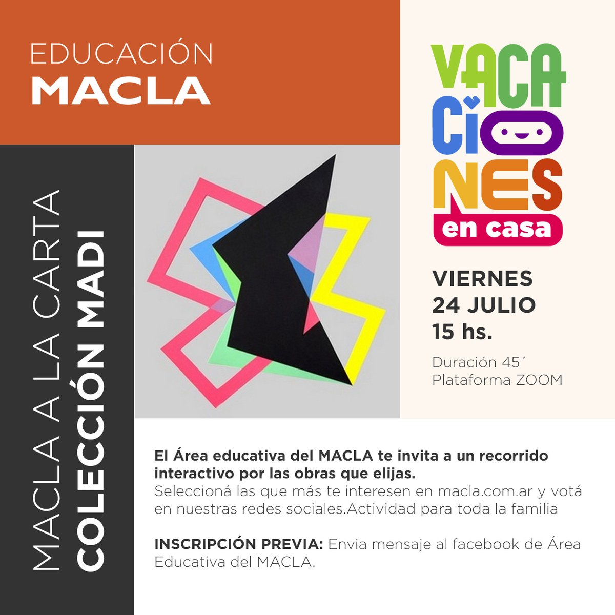 MACLA a la carta Colección MADI
El Área Educativa del MACLA te invita a un recorrido interactivo por las obras de la Colección MADI que vos elijas de una preselección especialmente realizada para toda la familia.
VOTACIÓN E INSCRIPCIÓN AQUÍ  ow.ly/phMS50AHmuR