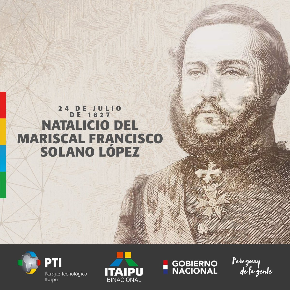 PTI_PY's tweet photo. El 24 de julio del año 1827,
nacía el Mcal. Francisco Solano López.
🇵🇾
#PTIPY
#ItaipuBinacional
#TecnologíaParaLaGente https://t.co/xlF7tv7SfA