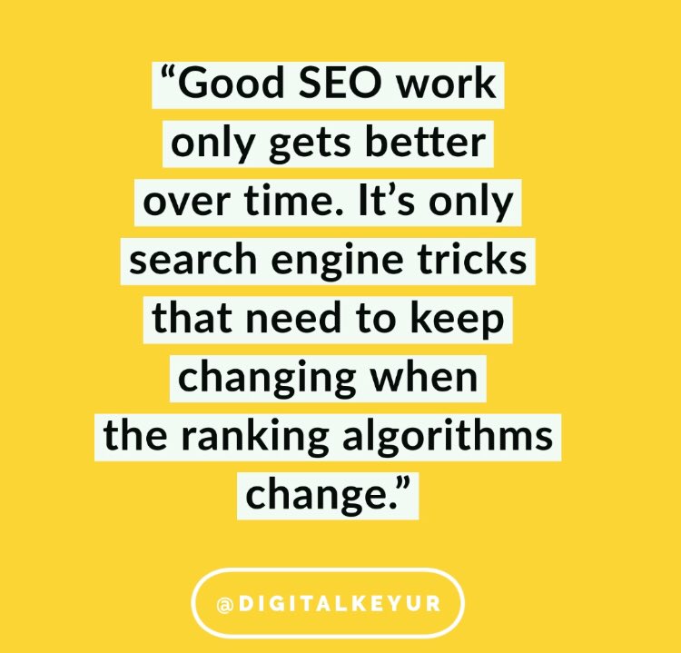 Digitalkeyurs's tweet image. “Good SEO work only gets better over time. It’s only search engine tricks that need to keep changing when the ranking algorithms change.”  #SEO #seo #seotips #digitalmarketingtips #digitalkeyur #SearchEngineOptimization