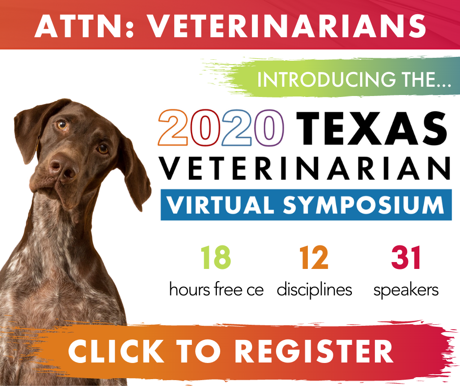 Registration is now open for the 2020 Virtual Veterinarian Symposium! Obtain 18 hours of FREE comprehensive continuing education from 31 speakers across 12 specialty areas. Visit TXVeterinarianSymposium.com for more information.