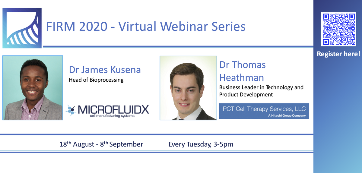 FIRMSymposium's tweet image. New additions to the #virtualFIRM #seminar series include 
@Thomas_Heathman from @HCATS_CDMO and Dr James Kusena from @MicrofluidX . We are so excited for their fascinating insight into #celltherapy #manufacturing from an industrial point of view!