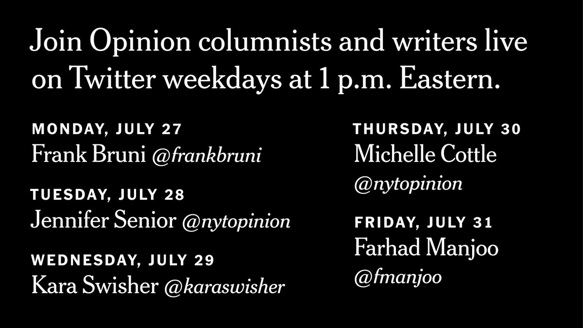 Please join us for Twitter chats next week, every weekday at 1pm ET. Featuring: @frankbruni, Jennifer Senior, <a href="/karaswisher/">Kara Swisher</a>, Michelle Cottle and <a href="/fmanjoo/">farhad manjoo (former bluecheck)</a>.