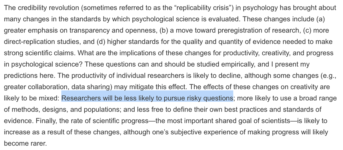 In parts of psychology that valorized the unexpected over the careful, progress now may require suppressing some sorts of creativity for a decade or so, until baseline truths can be established. See this from  @siminevazire:  https://journals.sagepub.com/doi/10.1177/1745691617751884