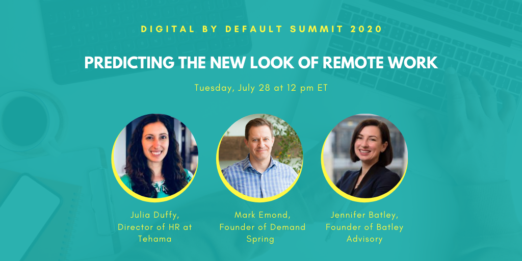 Tehama_io's tweet photo. July 28: tune in to the #dbsummit fireside “What is normal, anyway? Predicting the new look of remote work”. @jbatley, @Julia_Duffy1 & @Mark_DSpring explore different lessons learned and how companies might leverage the pandemic experience going forward https://t.co/Z21WOisuYc https://t.co/hY7g0uZHrz