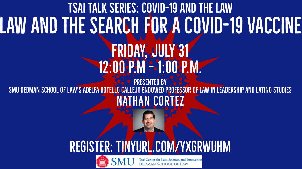 The Tsai Center's new series, COVID-19 and the Law, kicks off Fri 7/31 with LAW AND THE SEARCH FOR A COVID-19 VACCINE, presented by <a href="/SMULawSchool/">SMU Dedman School of Law</a> 's  @nathancortez. Register:  tinyurl.com/yxgrwuhm  <a href="/davidotaylor/">David O. Taylor</a> <a href="/wkeithrobinson/">Keith Robinson</a> @MustangBarSMU  <a href="/SMUSTLR/">SMU STLR</a> #TsaiCovidLawSeries