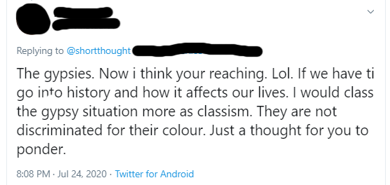 I just received this tweet about  #racism toward  #Gypsy's & I think it makes my point, perfectly. We need to think more deeply about how racism exists & why, or we won't be able to ensure we close it down & reduce racial inequality. It's a complex topic, requiring much debate.