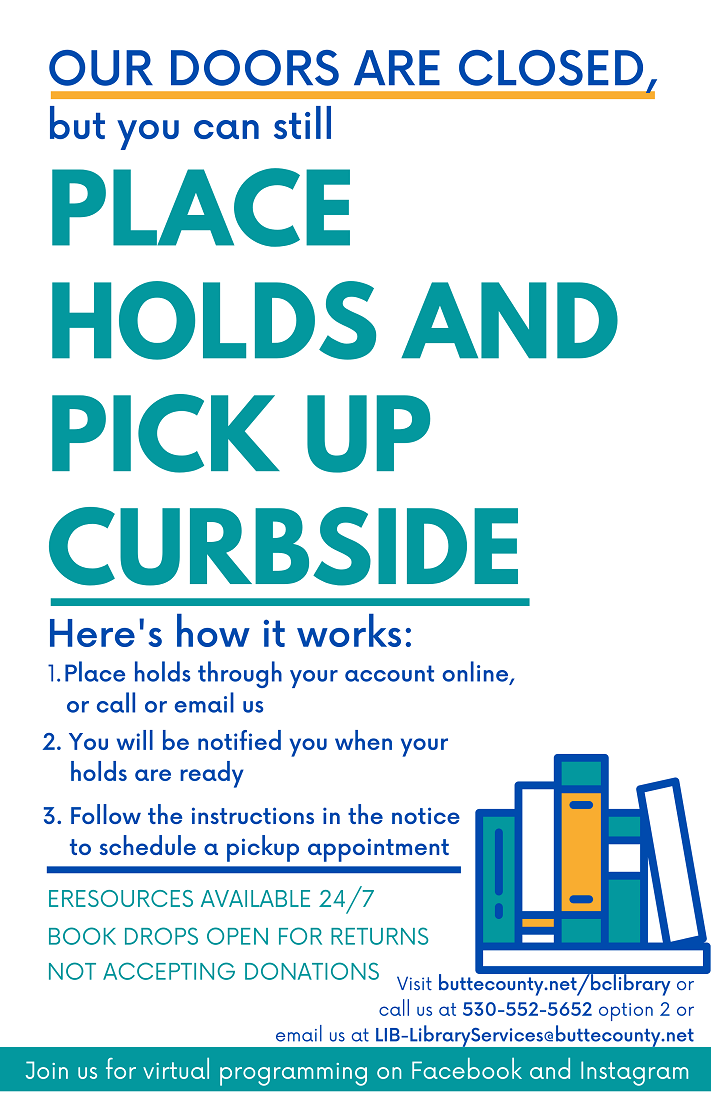 To comply with COVID-19 guidelines, and for the safety of library staff and patrons as of Saturday, July 25 Butte County Library will revert back to offering curbside services at all library branch locations.