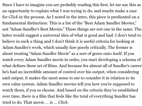 Last fall, I ranked Click #1 in my very long ranking of every Adam Sandler movie. At the time, I wrote this:  https://www.vulture.com/article/best-adam-sandler-movies-ranked.html