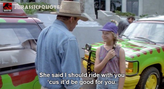 JurassicPQuotes's tweet photo. Lex: "She said I should ride with you ‘cus it’d be good for you." #JurassicPark https://t.co/sbo2nWzrKL