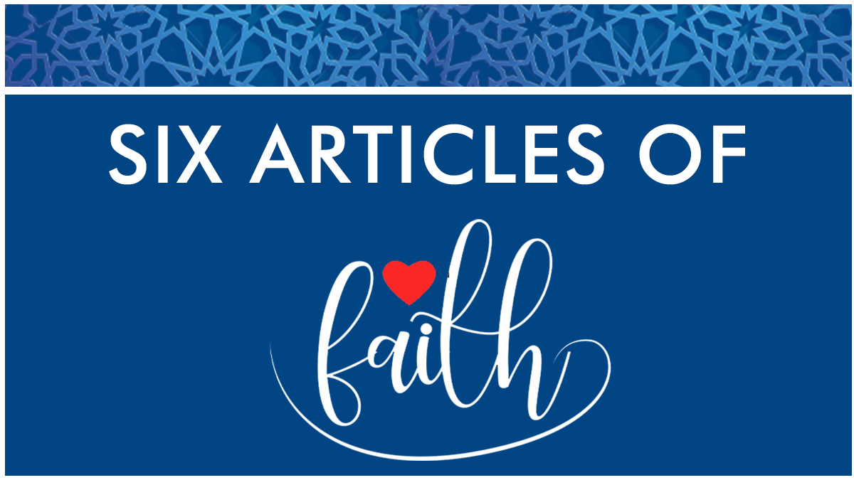 Six main Articles of faith in Islam1. To believe in the Oneness of Allah2. To believe in all His Angels3. To believe in all His Books4. To believe in all His Prophets5. To believe in the Day of Resurrection6. To believe in the Decree of Allah