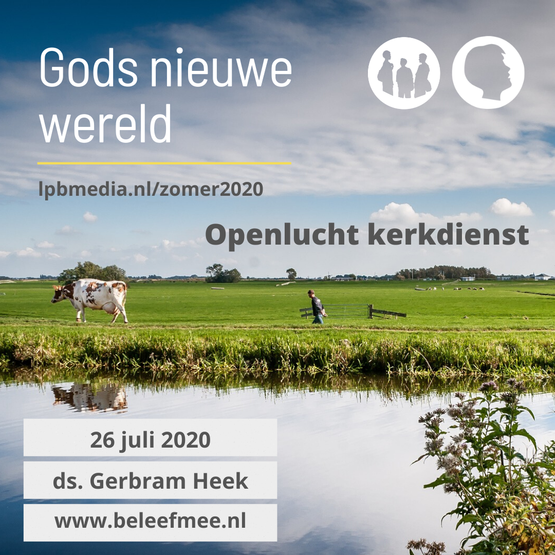 GODS NIEUWE WERELD
Kijk morgen naar de openlucht dienst met ds. Gerbram Heek. Hij gaat spreken over 'Geloof in Gods nieuwe wereld'. Ben jij een  twijfelaar of geloof je 't (nog) niet? Van harte uitgenodigd om ook te kijken! 10.30 uur via beleefmee.nl.