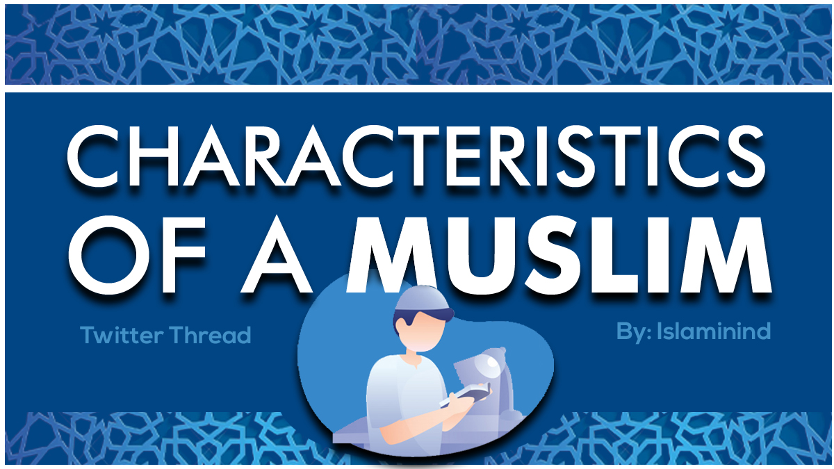 Lets have a look on some other characteristics of a Muslim