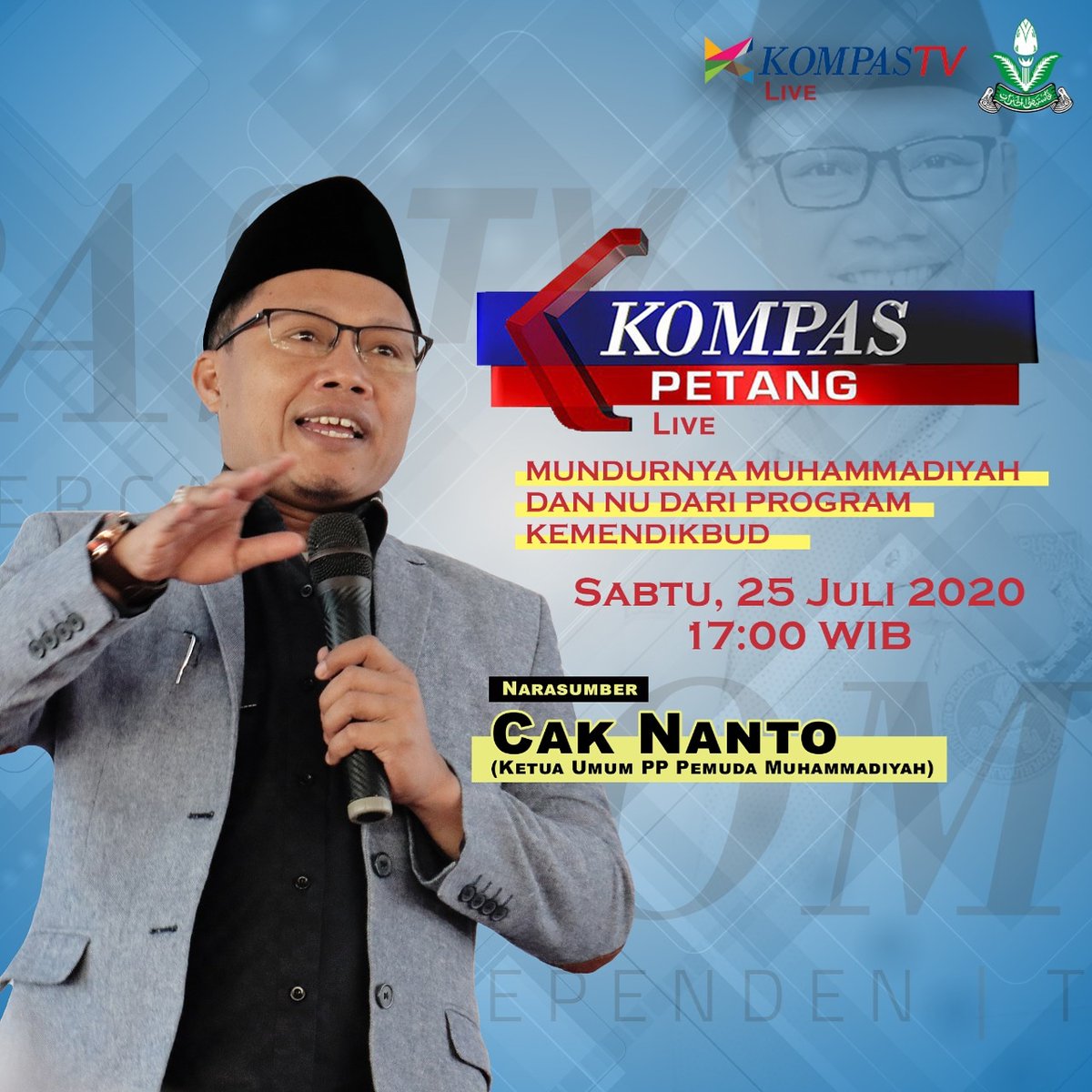 Kompas Petang Live 
Mundurnya Muhammadiyah dan NU Dari Program Kemendikbud
Sabtu, 25 Juli, 2020. 
Dengan Narasumber: Cak Nanto (Ketua Umum PP Pemuda Muhammadiyah)