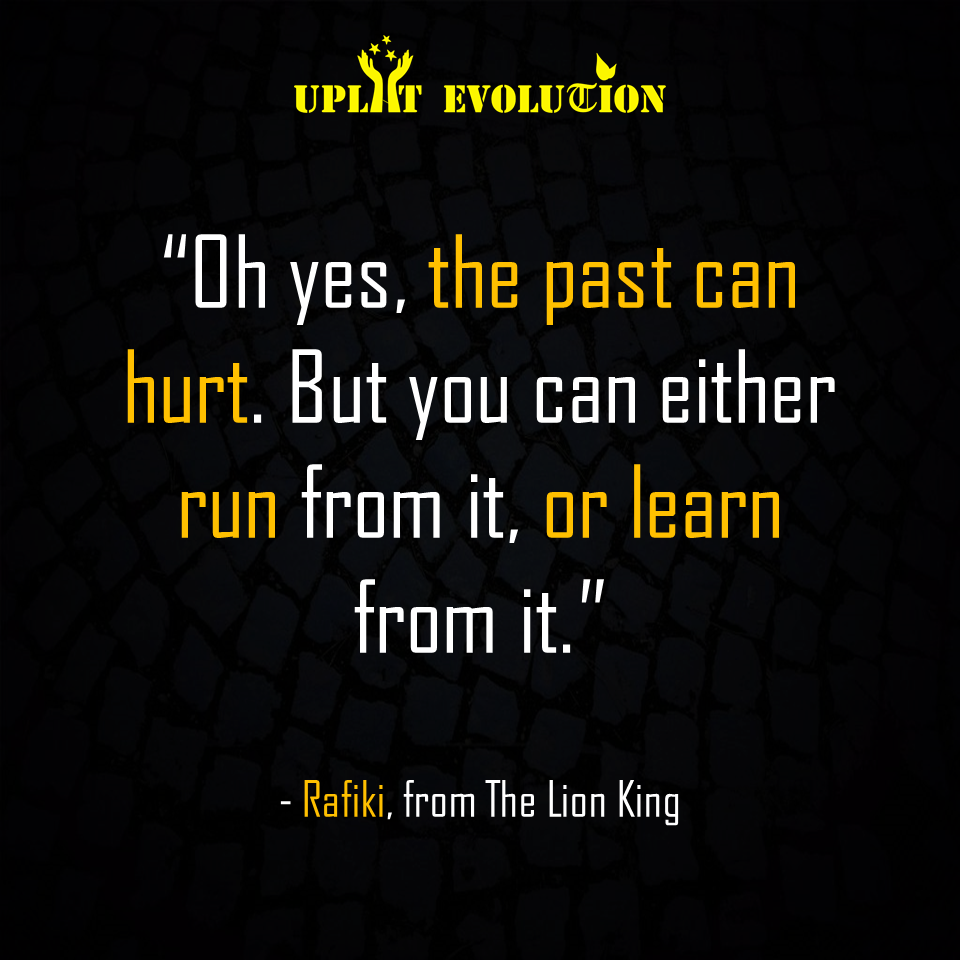 upliftevolution's tweet photo. “Oh yes, the past can hurt. But you can either run from it, or learn from it.” 
- Rafiki, from The Lion King
.
.
#past #learn #run #lionking https://t.co/wQiu52s4E9