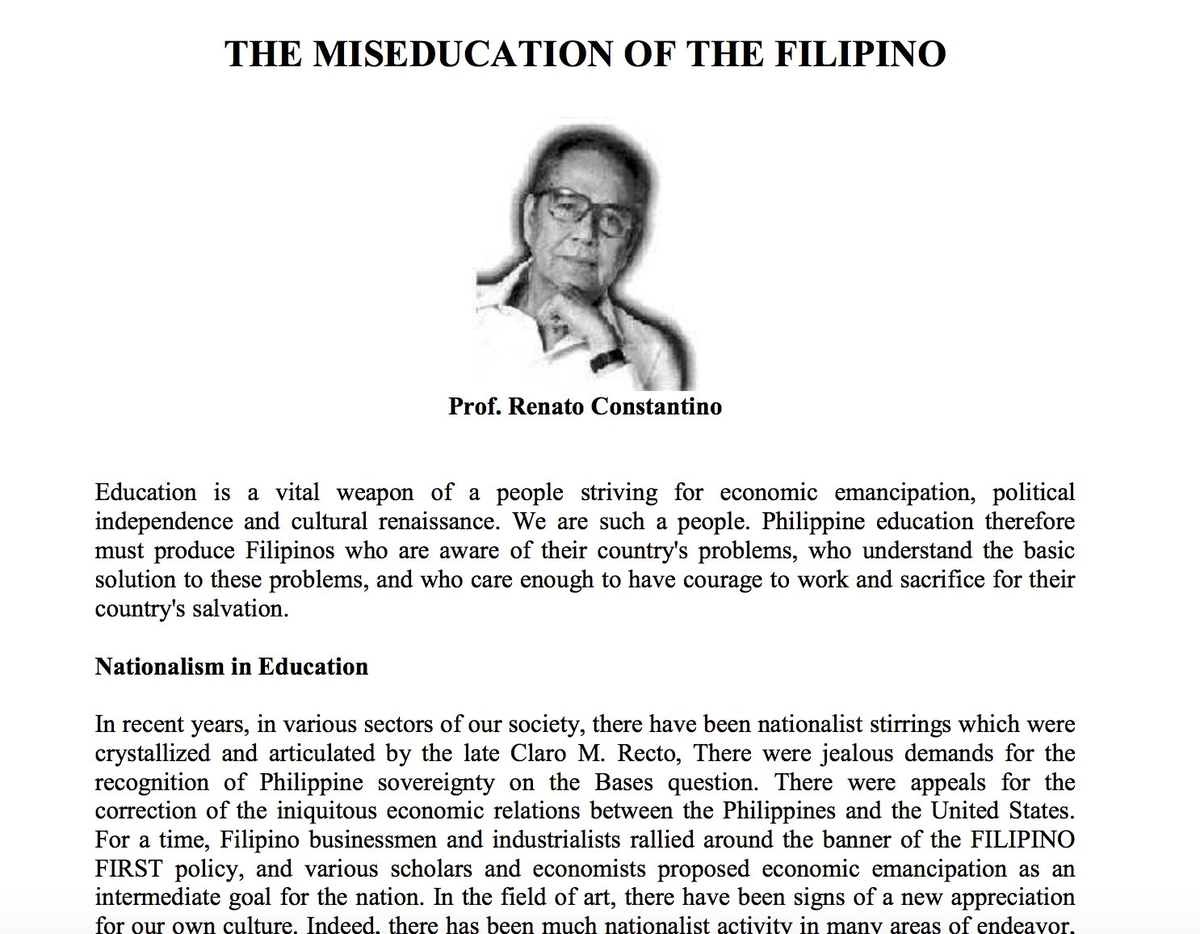 3. Prof. Renato Constantino's THE MISEDUCATION OF THE FILIPINO which talks about the problems and the necessary goals of the Philippine educational system. The kind of education Constantino criticized is still widely seen up to this day.Link here:  https://pdfs.semanticscholar.org/7735/865e2ea8fd8d9662f3916ffe41cc14376706.pdf