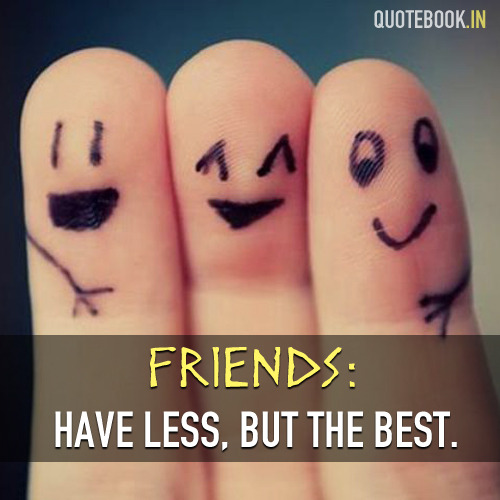 QuoteBook_In's tweet photo. FRIENDS: Have less, but the best. https://t.co/ll9wQyddTd