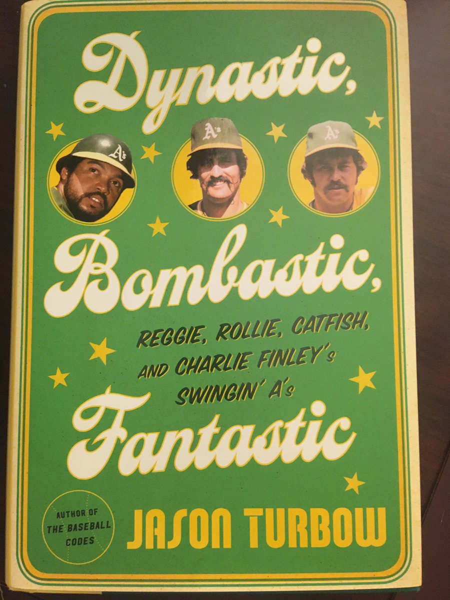 Suggestion for July 25 ... Dynastic, Bombastic, Fantastic: Reggie, Rollie, Catfish, and Charlie Finley’s Swingin’ A’s (2017) by Jason Turbow.