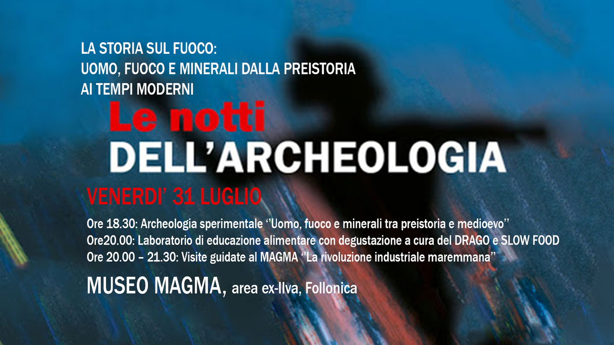 MagmaFollonica's tweet photo. Venerdì 31 luglio "La storia sul fuoco: uomo fuoco e minerali dalla preistoria ai tempi moderni"
Dalle 18.30 al museo Magma!
https://t.co/zhq9aqZYDu
#nottidellarcheologia
@regionetoscana https://t.co/Fzf98UTFhG