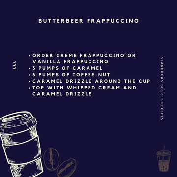 12. Butterbeer FrappuccinoHarry Potter films lovers (Potterheads) certainly know very well about this one drink. Yep! Butterbeer is the drink of Harry and his friends.