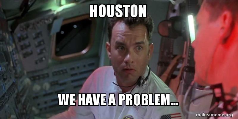 S not a problem we. .хьюстон we have a problem. houston we have a problem мем. у нас проблемы мем. аполлон 13 хьюстон у нас проблемы.