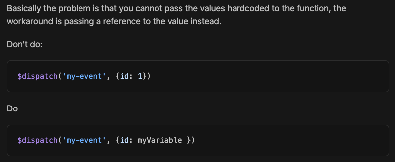 The solution is to pass the event arguments as a reference and not as hardcoded values.To learn more about, take a look at this thread on GitHub  https://github.com/livewire/livewire/issues/763